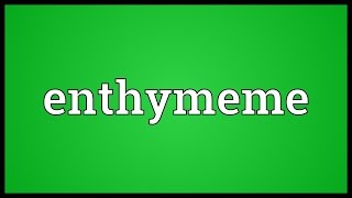 Enthymeme Meaning [upl. by Eimar]