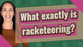 What exactly is racketeering [upl. by Lokcin]