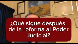 ¿QUE SIGUE DESPUES DE LA REFORMA AL PODER JUDICIAL [upl. by Kantor801]