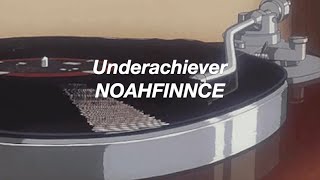 underachiever  noahfinnce lyrics [upl. by Nnaeirual]