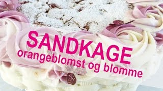 Sandkage med orangeblomst og blomme  KAGEMAGI  Ditte Julie Jensen amp Annemette Voss [upl. by Niwred]