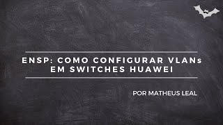 eNSP Como Configurar VLANs em SWITCHES Huawei [upl. by Naxela871]