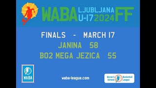 2024 WABA U17 Finals JaninaBo2 mega Jezica 5855 OT 1703 [upl. by Tekcirc]