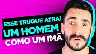 ESSE TRUQUE ATRAI UM HOMEM COMO UM IMÃ [upl. by Daisey]