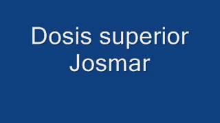 Josmar dosis superior [upl. by Lilly]