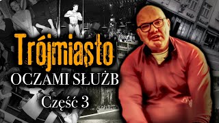 TRÓJMIASTO OCZAMI SŁUŻB 3  GANGSTERZY I ICH LOKALE  JAK I GDZIE BAWIŁO SIĘ MIASTO [upl. by Belsky224]