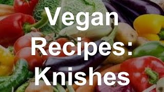 Vegan Recipes Knishes [upl. by Heather673]