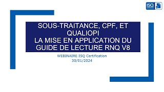 WEBINAIRE ISQ Certification Soustraitance CPF et Qualiopi  application du guide de lecture V9 [upl. by Vinna]