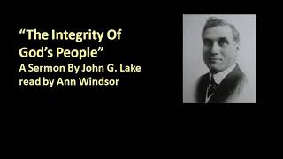 John G Lake Sermon quotThe Integrity of Gods Peoplequot [upl. by Pascoe]