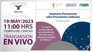 🔵 Seminario Permanente sobre Precedentes Judiciales Primera Sesión I 19 mayo 2023 [upl. by Adnaval88]