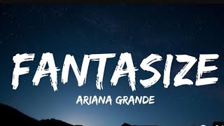 Ariana Grande  Fantasize slowed  reverb I FANTASIZE ABOUT IT ALL THE TIME ARIANA GRANDE [upl. by Nunci365]