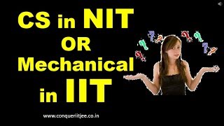 CS in top NIT or Mechanical in top IIT  JEE main amp Advanced Counselling tips [upl. by Lizned]