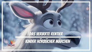 Kinder Hörbücher Märchen  Das verirrte Rentier  Weihnachten Hörspiel [upl. by Finley]