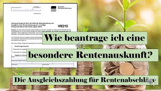 Wie beantrage ich eine besondere Rentenauskunft  Die Ausgleichszahlung für Rentenabschläge [upl. by Kaiulani]