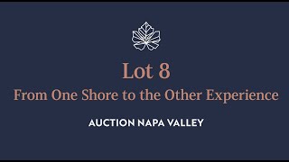 quotFrom One Shore to the Other Experiencequot  Lot 8 in the 2024 Auction Napa Valley [upl. by Lazare]