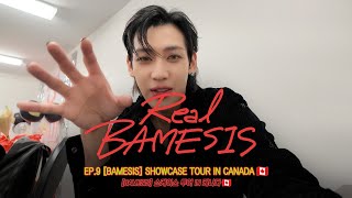 Real BAMESIS🚩 EP9 BAMESIS 쇼케이스 투어 IN 캐나다🇨🇦 BAMESIS SHOWCASE TOUR IN CANADA🇨🇦 [upl. by Chaille]