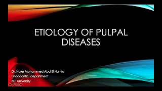 Etiology of Pulpal Diseases Dr Hajer Mohammed Abd ElHamid [upl. by Leirea]