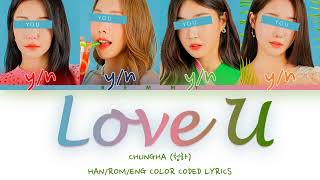 Your GirlGroup 4 members  Love U CHUNGHA Color Coded Lyrics HANROMENG [upl. by Vadnee]