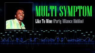 Multi Symptom  Like To Wine Party Alliance Riddim [upl. by Balas890]