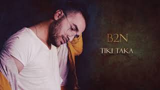 B2N  Tiki Taka ft Big Basta Official Audio [upl. by Turnheim]