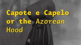 Azorean Hoods  Capote e Capelo [upl. by Cavan]