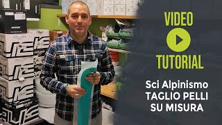 TUTORIAL  Taglio Pelli Su Misura per Sci Alpinismo [upl. by Pinelli140]