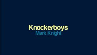 Mark Knight  Knockerboys [upl. by Yatnod]