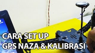 Tutorial cara set up GPS NAZA amp KALIBRASI  Rakit Quadcopter  Drone  FPV Indonesia [upl. by Amuwkuhc]