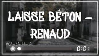 LAISSE BÉTON  RENAUD PAROLES  LYRICS [upl. by Dalila]