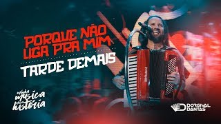 Dorgival Dantas  Porque Não Liga Pra Mim  Tarde Demais  DVD Minha Música Nossa História [upl. by Kumar324]