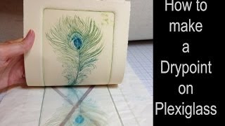 How to Make a Drypoint Print from Plexiglass or Perspex with multiple colors à la poupée [upl. by Rehsa]