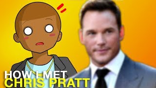 How I Met Chris Pratt [upl. by Fabron619]