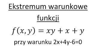 Ekstremum warunkowe funkcji wielu zmiennych cz1 [upl. by Hermon535]