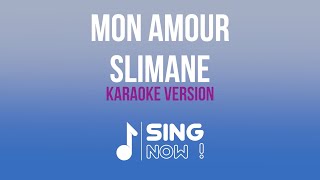 SLIMANE  MON AMOUR  KARAOKE VERSION [upl. by Westphal]