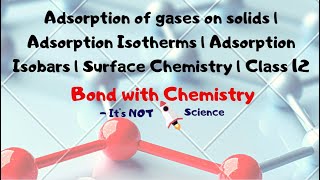 Adsorption of gases on solids Adsorption Isotherms Adsorption Isobars Surface Chemistry Class 12 [upl. by Lubbi388]