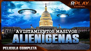 AVISTAMIENTOS MASIVOS ALIENÍGENAS  OVNIS  RPLAY PELICULA EN ESPANOL [upl. by Onahpets295]