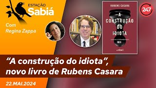 Estação Sabiá  “A construção do idiota” novo livro de Rubens Casara [upl. by Pitarys]