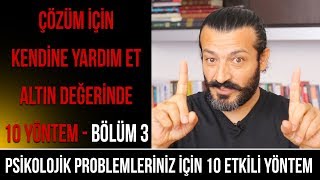 PSİKOLOJİK PROBLEMLERİN İÇİN 10 ETKİLİ YÖNTEM  BÖLÜM 3 8910 [upl. by Emelyne]