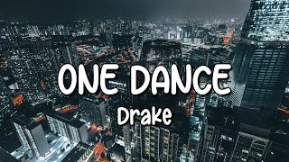 Drake  One Dance Lyrics ft Wizkid amp Kyla [upl. by Ahsauqal]