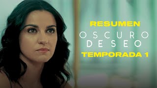 OSCURO DESEO  Resumen primera temporada [upl. by Nonahs]