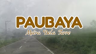 PAUBAYA Lyrics by Moira Dela Torre [upl. by Noeled]