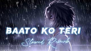 Baaton Ko Teri SlowedReverb  Arijit Singh  Sad Song Lyrics  Urban Edits [upl. by Eecart]