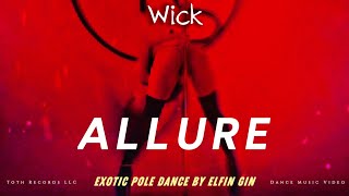 Wick  Allure Exotic Pole Dance by Elfin Gin MV [upl. by Nancy461]