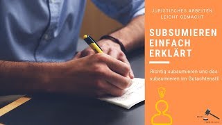 Recht Verständlich  Subsumieren einfach erklärt  Grundlagen der Fallbearbeitung [upl. by Lytsirk881]