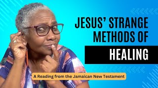 Jesus Strange Methods of HEALING  A Jamaican Reading [upl. by Tisdale]