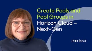 Creating Pools and Pool Groups and Assigning Them in Horizon Cloud – NextGen [upl. by Haynes]