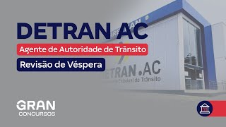 Concurso Detran AC Agente de Autoridade de Trânsito Revisão de Véspera [upl. by Drye355]