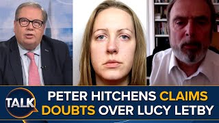 Peter Hitchens Claims Doubts Over Baby Killer Nurse Lucy Letby [upl. by Schroer]