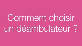 Comment choisir un Déambulateur   Conseils et solutions pour personnes à mobilité réduite [upl. by Eiramlatsyrc]