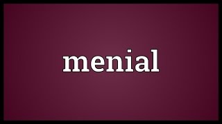 Menial Meaning [upl. by Packston]